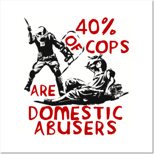 40% Of Cops Are Domestic Abusers - ACAB, 1312, Leftist, Socialist Posters and Art